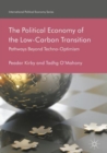 The Political Economy of the Low-Carbon Transition : Pathways Beyond Techno-Optimism - eBook