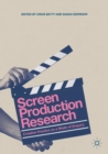 Screen Production Research : Creative Practice as a Mode of Enquiry - Book