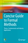 Concise Guide to Formal Methods : Theory, Fundamentals and Industry Applications - eBook