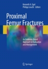 Proximal Femur Fractures : An Evidence-Based Approach to Evaluation and Management - Book