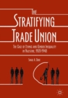 The Stratifying Trade Union : The Case of Ethnic and Gender Inequality in Palestine, 1920-1948 - eBook