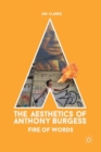 The Aesthetics of Anthony Burgess : Fire of Words - eBook