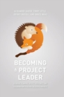 Becoming a Project Leader : Blending Planning, Agility, Resilience, and Collaboration to Deliver Successful Projects - eBook