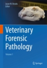 Veterinary Forensic Pathology, Volume 1 - Book
