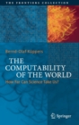 The Computability of the World : How Far Can Science Take Us? - Book