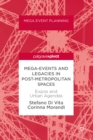 Mega-Events and Legacies in Post-Metropolitan Spaces : Expos and Urban Agendas - eBook