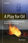 A Play for Oil : The Stories Behind the Discovery and Development of Oil and Gas - eBook