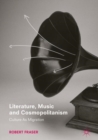 Literature, Music and Cosmopolitanism : Culture as Migration - eBook