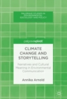 Climate Change and Storytelling : Narratives and Cultural Meaning in Environmental Communication - eBook
