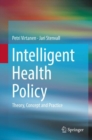 Intelligent Health Policy : Theory, Concept and Practice - eBook