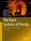 The Karst Systems of Florida : Understanding Karst in a Geologically Young Terrain - Book