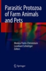 Parasitic Protozoa of Farm Animals and Pets - Book