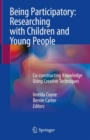 Being Participatory: Researching with Children and Young People : Co-constructing Knowledge Using Creative Techniques - eBook