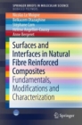 Surfaces and Interfaces in Natural Fibre Reinforced Composites : Fundamentals, Modifications and Characterization - eBook