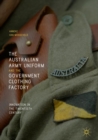 The Australian Army Uniform and the Government Clothing Factory : Innovation in the Twentieth Century - eBook