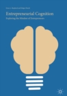 Entrepreneurial Cognition : Exploring the Mindset of Entrepreneurs - eBook