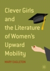 Clever Girls and the Literature of Women's Upward Mobility - eBook