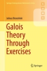 Galois Theory Through Exercises - eBook