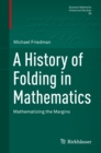 A History of Folding in Mathematics : Mathematizing the Margins - eBook