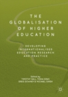 The Globalisation of Higher Education : Developing Internationalised Education Research and Practice - eBook