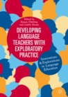 Developing Language Teachers with Exploratory Practice : Innovations and Explorations in Language Education - eBook