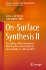 On-Surface Synthesis II : Proceedings of the International Workshop On-Surface Synthesis, San Sebastian, 27-30 June 2016 - eBook
