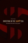 Investing in the Trump Era : How Economic Policies Impact Financial Markets - Book