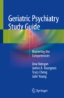 Geriatric Psychiatry Study Guide : Mastering the Competencies - eBook