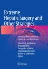 Extreme Hepatic Surgery and Other Strategies : Increasing Resectability in Colorectal Liver Metastases - Book