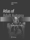 Atlas of Adult Autopsy : A Guide to Modern Practice - Book