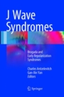 J Wave Syndromes : Brugada and Early Repolarization Syndromes - Book