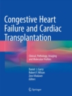Congestive Heart Failure and Cardiac Transplantation : Clinical, Pathology, Imaging and Molecular Profiles - Book