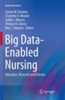 Big Data-Enabled Nursing : Education, Research and Practice - Book