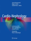 Cardio-Nephrology : Confluence of the Heart and Kidney in Clinical Practice - Book