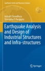 Earthquake Analysis and Design of Industrial Structures and Infra-structures - Book