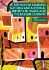 Rethinking Stateless Nations and National Identity in Wales and the Basque Country - eBook