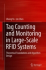 Tag Counting and Monitoring in Large-Scale RFID Systems : Theoretical Foundations and Algorithm Design - Book