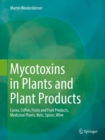Mycotoxins in Plants and Plant Products : Cocoa, Coffee, Fruits and Fruit Products, Medicinal Plants, Nuts, Spices, Wine - eBook