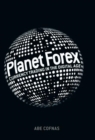 Planet Forex : Currency Trading in the Digital Age - Book