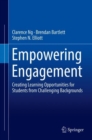 Empowering Engagement : Creating Learning Opportunities for Students from Challenging Backgrounds - eBook