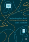 Technology Run Amok : Crisis Management in the Digital Age - eBook