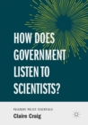 How Does Government Listen to Scientists? - Book