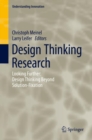Design Thinking Research : Looking Further: Design Thinking Beyond Solution-Fixation - Book