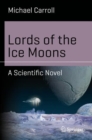 Lords of the Ice Moons : A Scientific Novel - Book