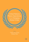 United Nations Peace Operations in a Changing Global Order - eBook