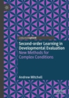 Second-order Learning in Developmental Evaluation : New Methods for Complex Conditions - Book