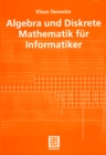 Algebra und Diskrete Mathematik fur Informatiker - eBook