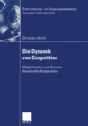 Die Dynamik von Coopetition : Moglichkeiten und Grenzen dauerhafter Kooperation - eBook