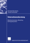 Unternehmensberatung : Marktmechanismen, Marketing, Auftragsakquisition - eBook