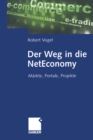 Der Weg in die NetEconomy : Markte, Portale, Projekte - eBook